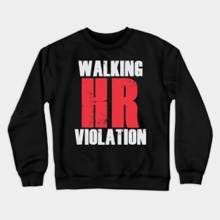 Walking HR Violation Crewneck Sweatshirt